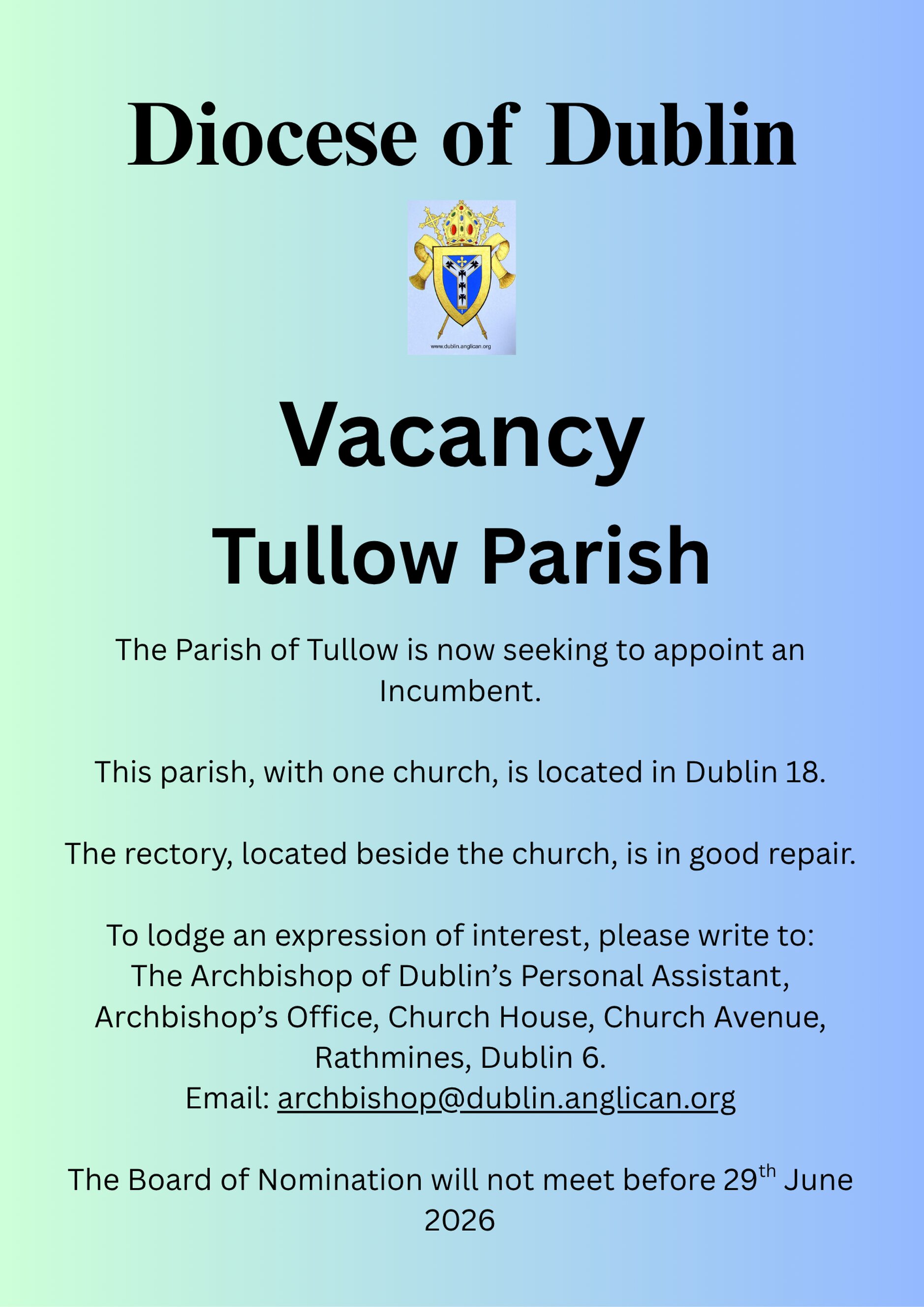 Vacancy &ndash; Incumbent &ndash; Parish of Tullow - The Parish of Tullow in the Diocese of Dublin is seeking to appoint a new Rector. The Board of Nomination will not meet before 29 June 2026. Expressions of interest are invited to the Archbishop of Dublin&rsquo;s Personal Assistant. Email: archbishop@dublin.anglican.org