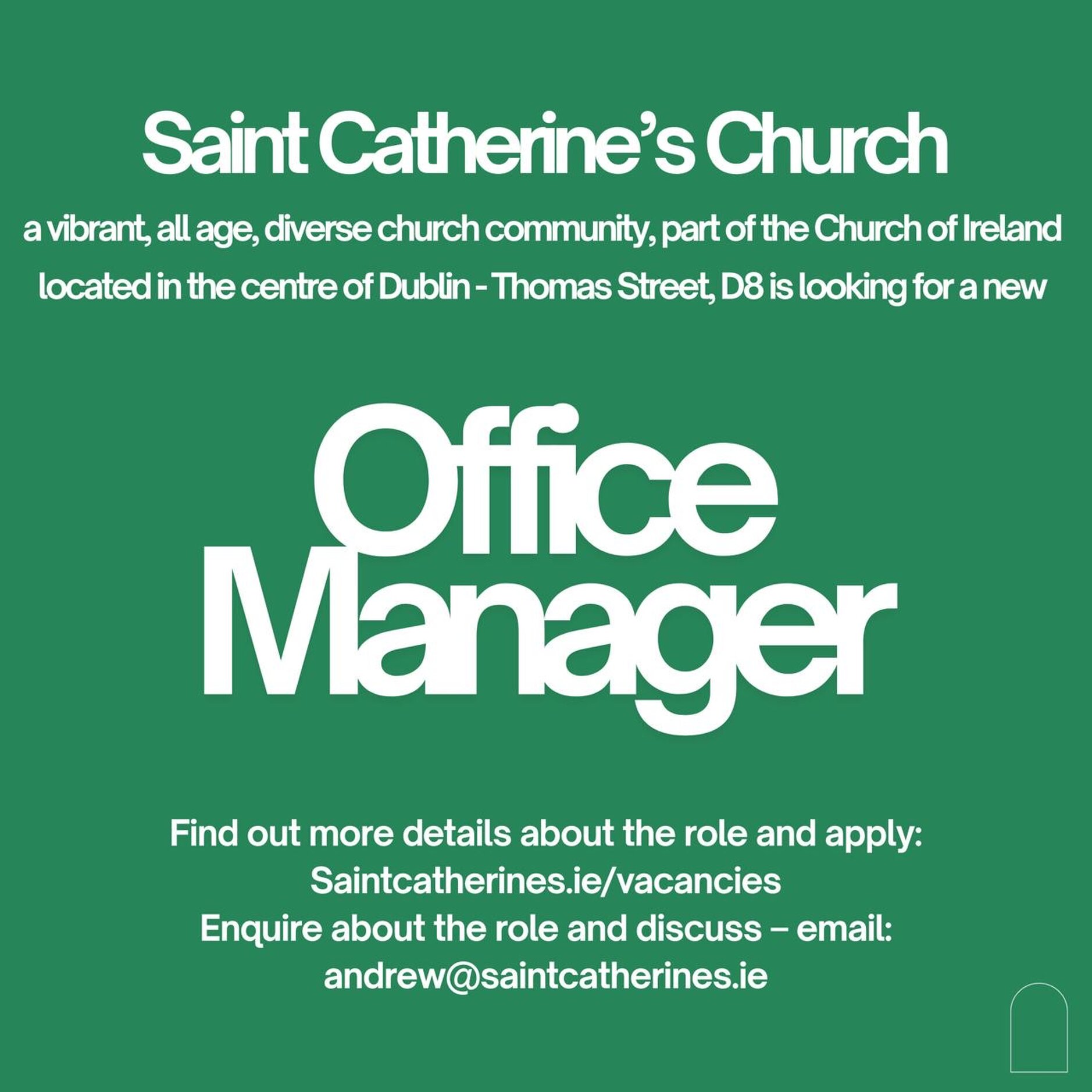 Vacancy – Office Manager – St Catherine’s Church, Thomas Street. - St Catherine’s Church, Thomas Street, Dublin is seeking a new Office Manager to join their team. They are looking for an enthusiastic, adaptable, and creative leader with strong organizational and communication skills and some experience in financial management. 