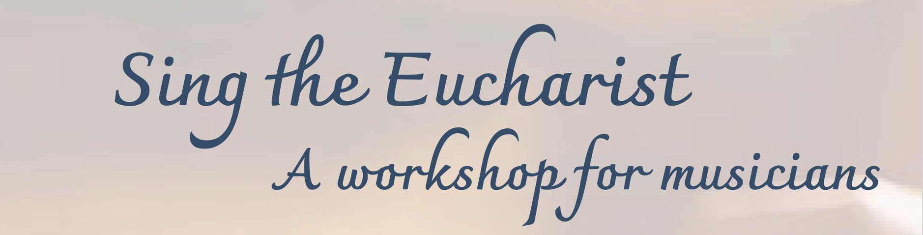 Sing the Eucharist &ndash; A Workshop for Musicians